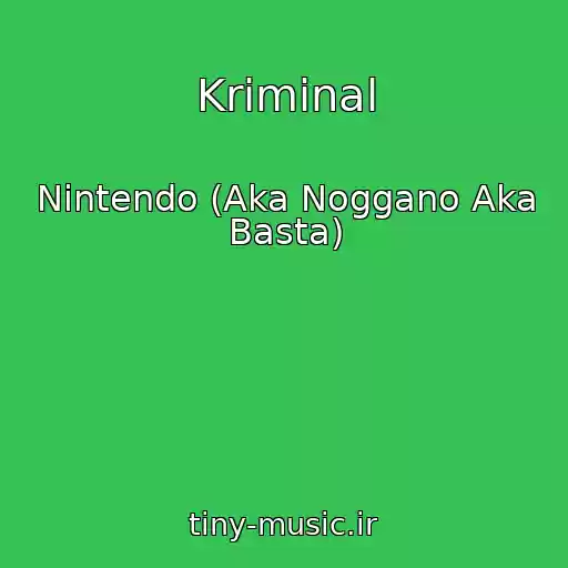 کاور آهنگ Kriminal از Nintendo (Aka Noggano Aka Basta)