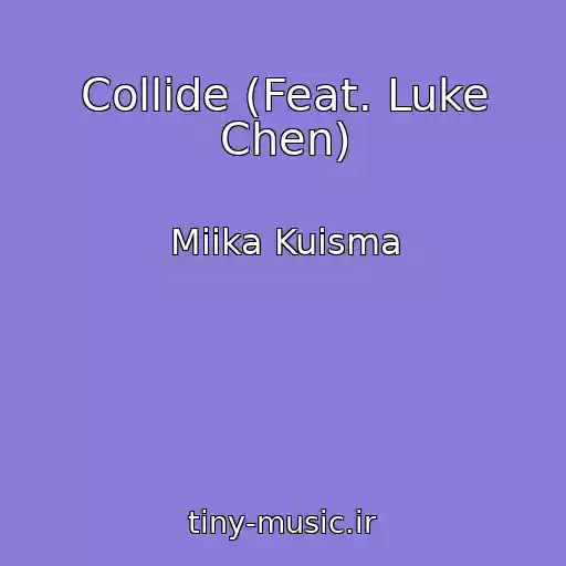 کاور آهنگ Collide (Feat. Luke Chen) از Miika Kuisma