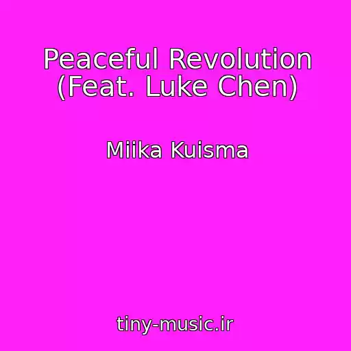 کاور آهنگ Peaceful Revolution (Feat. Luke Chen) از Miika Kuisma