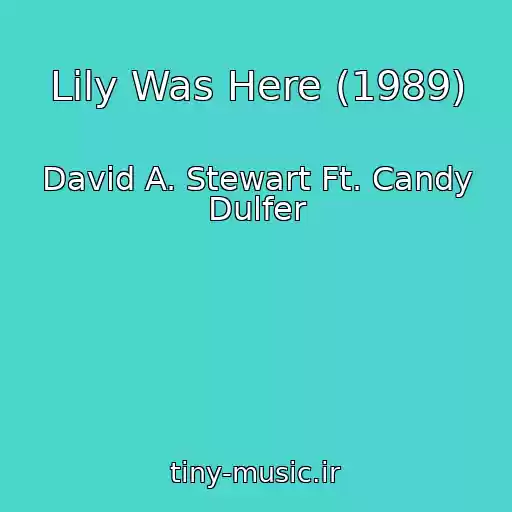 کاور آهنگ Lily Was Here (1989) از David A. Stewart Ft. Candy Dulfer