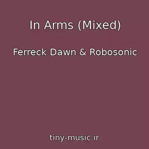 کاور آهنگ In Arms (Mixed) از Ferreck Dawn & Robosonic