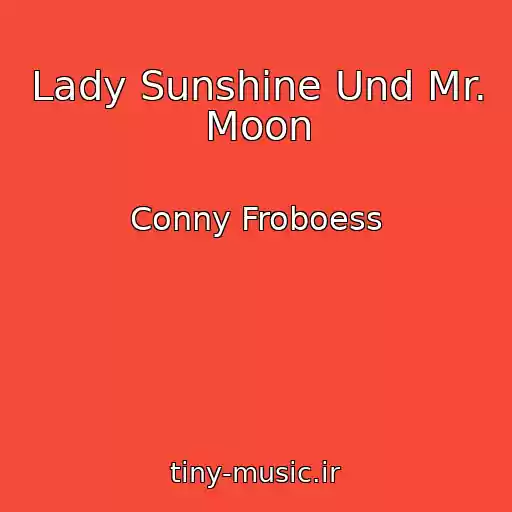 کاور آهنگ Lady Sunshine Und Mr. Moon از Conny Froboess