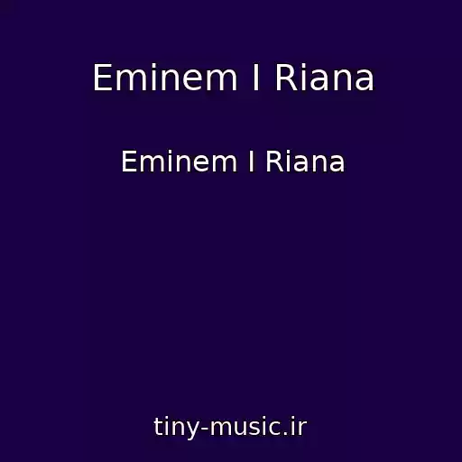 کاور آهنگ Eminem I Riana از Eminem I Riana