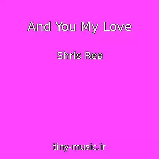 کاور آهنگ And You My Love از Shris Rea