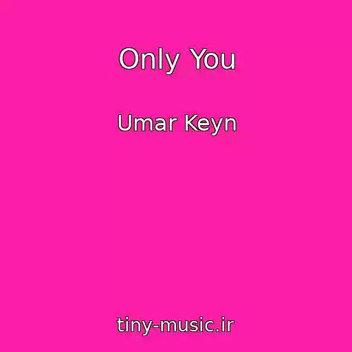 کاور آهنگ Only You از Umar Keyn
