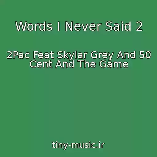 کاور آهنگ Words I Never Said 2 از 2Pac Feat Skylar Grey And 50 Cent And The Game