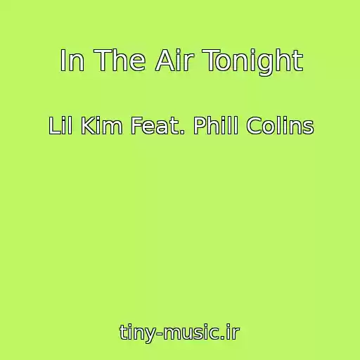 کاور آهنگ In The Air Tonight از Lil Kim Feat. Phill Colins