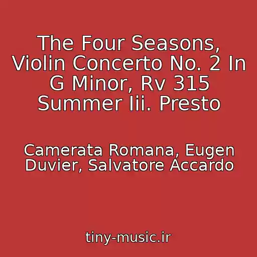 کاور آهنگ The Four Seasons, Violin Concerto No. 2 In G Minor, Rv 315 Summer Iii. Presto از Camerata Romana, Eugen Duvier, Salvatore Accardo
