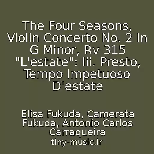 کاور آهنگ The Four Seasons, Violin Concerto No. 2 In G Minor, Rv 315 "L'estate": Iii. Presto, Tempo Impetuoso D'estate از Elisa Fukuda, Camerata Fukuda, Antonio Carlos Carraqueira