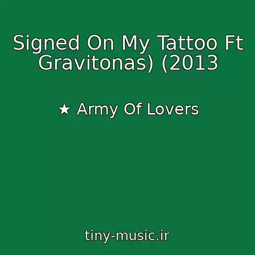 کاور آهنگ Signed On My Tattoo Ft Gravitonas) (2013 از ★ Army Of Lovers