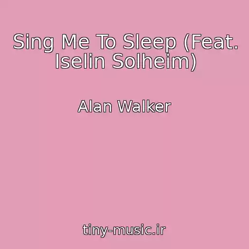 کاور آهنگ Sing Me To Sleep (Feat. Iselin Solheim) از Alan Walker