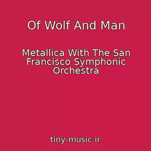کاور آهنگ Of Wolf And Man از Metallica With The San Francisco Symphonic Orchestra