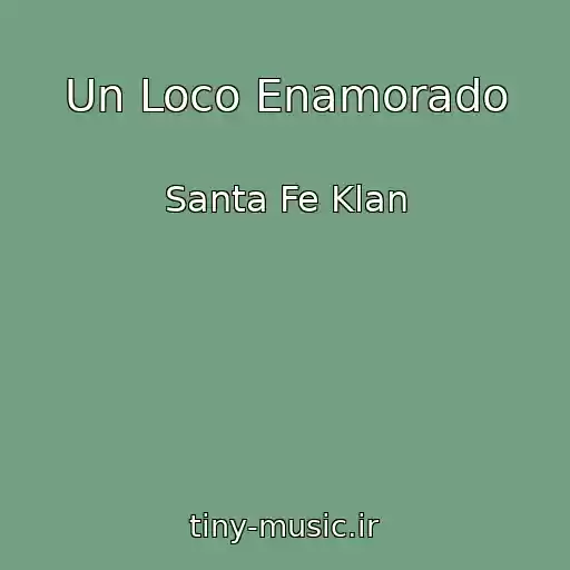 کاور آهنگ Un Loco Enamorado از Santa Fe Klan