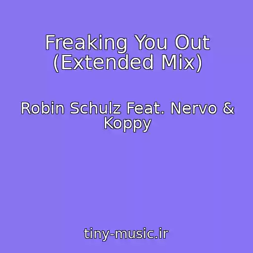کاور آهنگ Freaking You Out (Extended Mix) از Robin Schulz Feat. Nervo & Koppy
