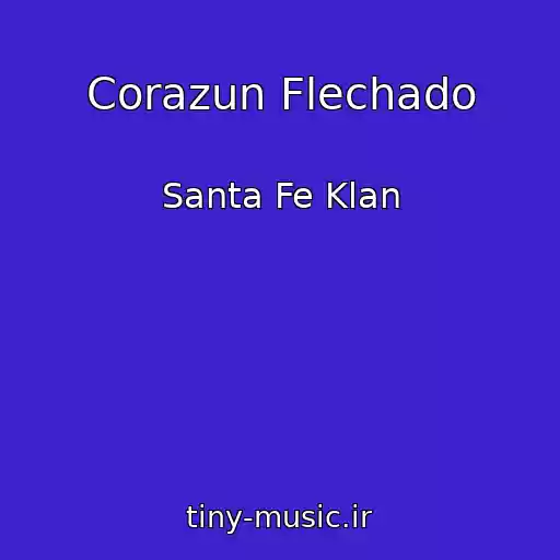 کاور آهنگ Corazun Flechado از Santa Fe Klan