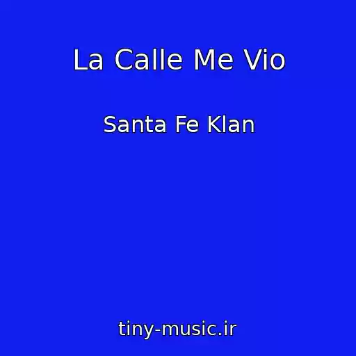 کاور آهنگ La Calle Me Vio از Santa Fe Klan