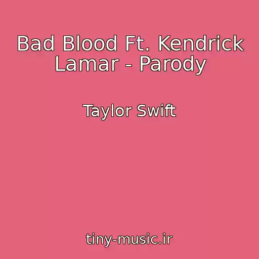 کاور آهنگ Bad Blood Ft. Kendrick Lamar - Parody از Taylor Swift