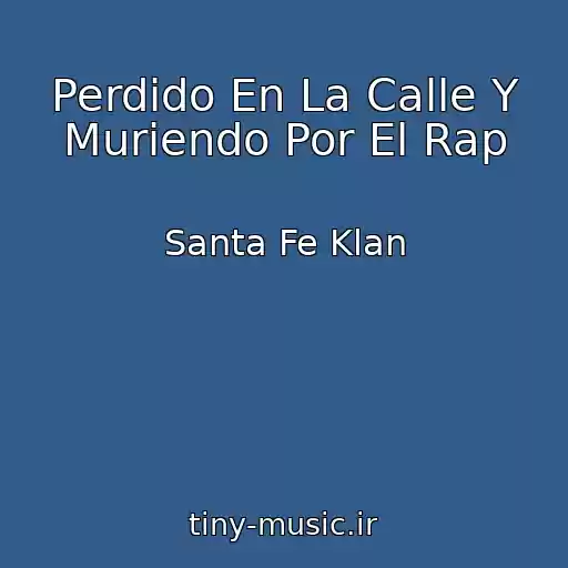 کاور آهنگ Perdido En La Calle Y Muriendo Por El Rap از Santa Fe Klan