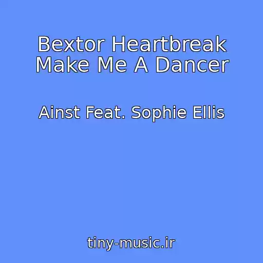 کاور آهنگ Bextor Heartbreak Make Me A Dancer از Ainst Feat. Sophie Ellis