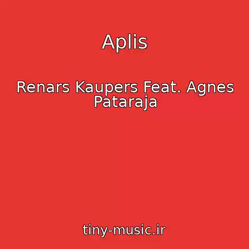 کاور آهنگ Aplis از Renars Kaupers Feat. Agnes Pataraja