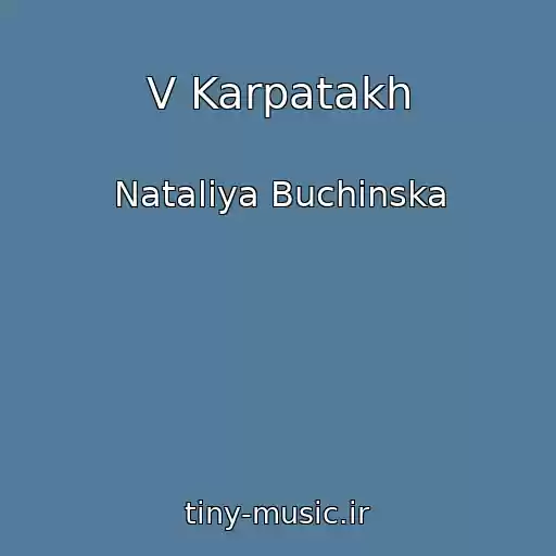 کاور آهنگ V Karpatakh از Natalіya Buchinska