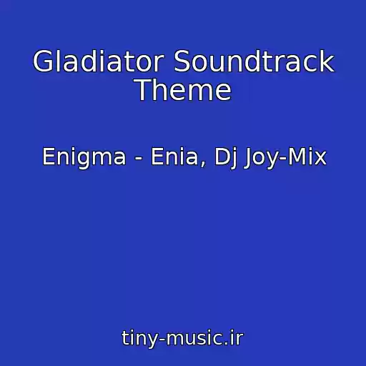 کاور آهنگ Gladiator Soundtrack Theme از Enigma - Enia, Dj Joy-Mix
