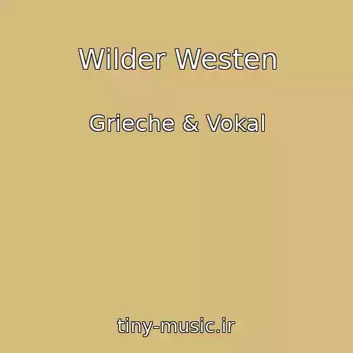 کاور آهنگ Wilder Westen از Grieche & Vokal