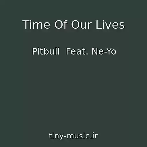 کاور آهنگ Time Of Our Lives از Pitbull  Feat. Ne-Yo