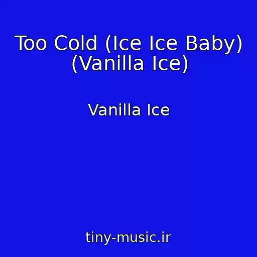 کاور آهنگ Too Cold (Ice Ice Baby) (Vanilla Ice) از Vanilla Ice