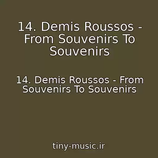 کاور آهنگ 14. Demis Roussos - From Souvenirs To Souvenirs از 14. Demis Roussos - From Souvenirs To Souvenirs