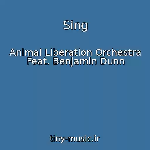کاور آهنگ Sing از Animal Liberation Orchestra Feat. Benjamin Dunn
