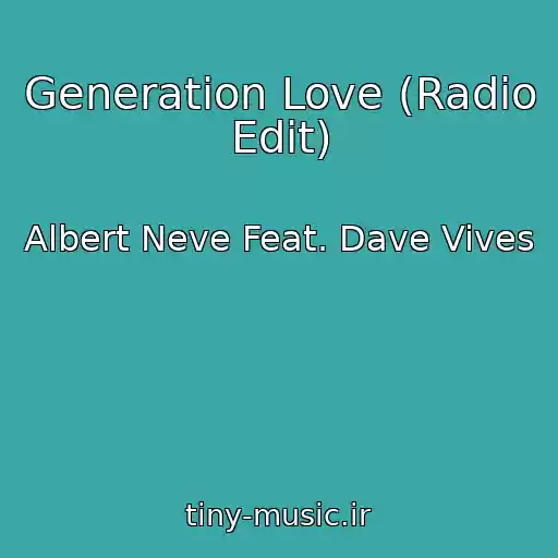 کاور آهنگ Generation Love (Radio Edit) از Albert Neve Feat. Dave Vives