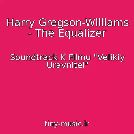 کاور آهنگ Harry Gregson-Williams - The Equalizer از Soundtrack K Filmu "Velikiy Uravnitel"
