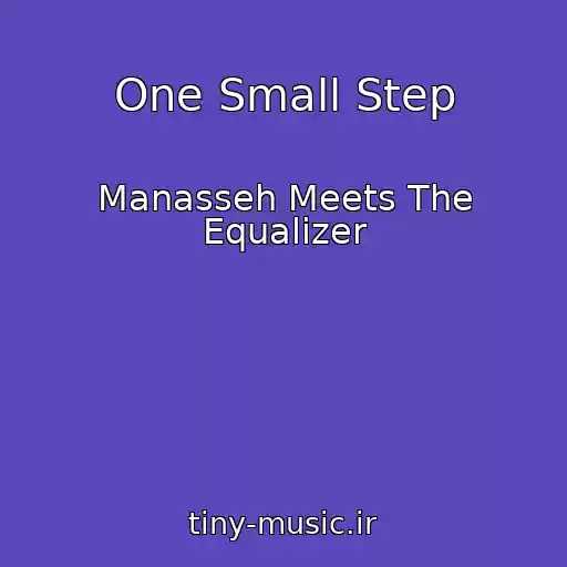کاور آهنگ One Small Step از Manasseh Meets The Equalizer