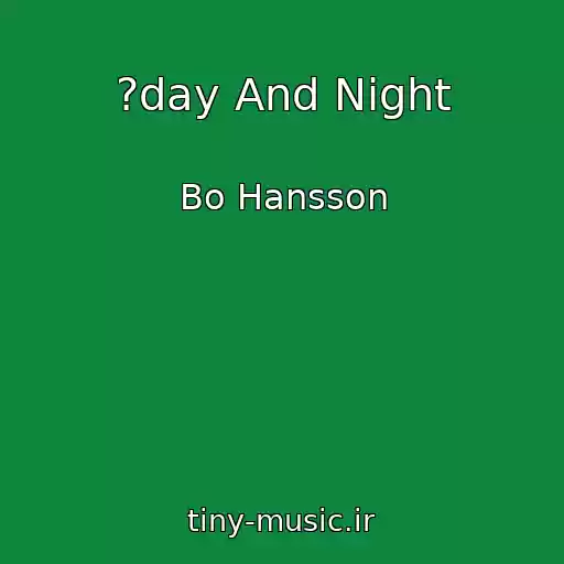کاور آهنگ ?day And Night از Bo Hansson