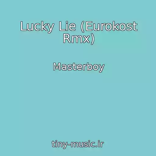 کاور آهنگ Lucky Lie (Eurokost Rmx) از Masterboy