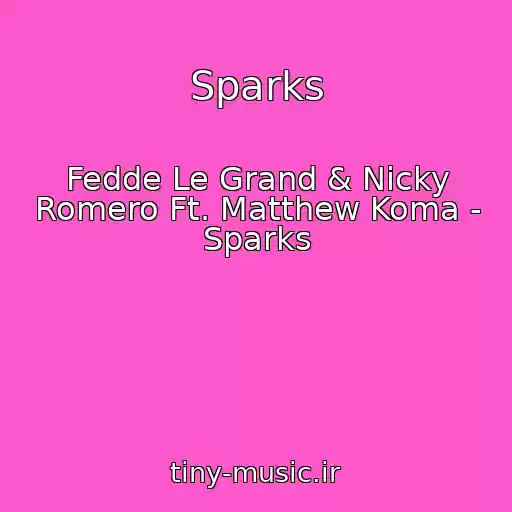 کاور آهنگ Sparks از Fedde Le Grand & Nicky Romero Ft. Matthew Koma - Sparks