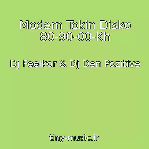 کاور آهنگ Modern Tokin Disko 80-90-00-Kh از Dj Feelkor & Dj Den Pozitive