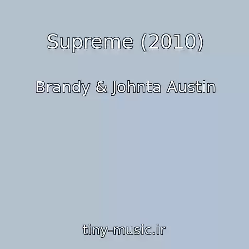 کاور آهنگ Supreme (2010) از Brandy & Johnta Austin