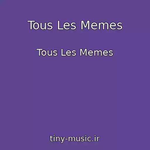 کاور آهنگ Tous Les Memes از Tous Les Memes