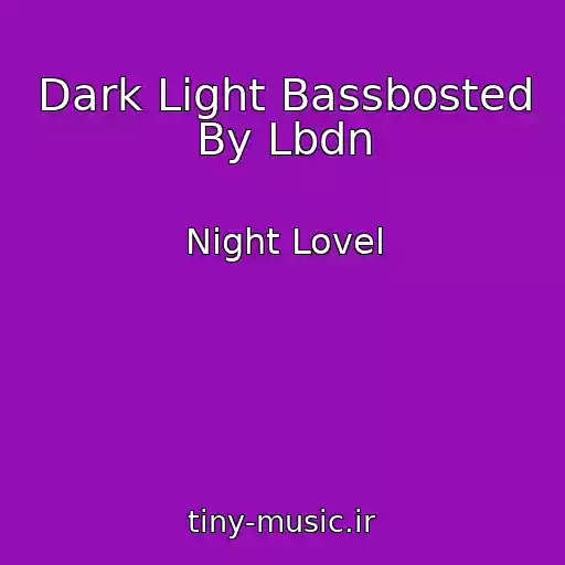 کاور آهنگ Dark Light Bassbosted By Lbdn از Night Lovel