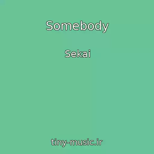 کاور آهنگ Somebody از Sekai