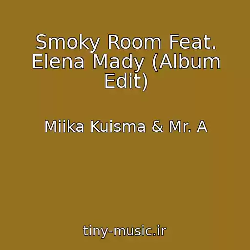 کاور آهنگ Smoky Room Feat. Elena Mady (Album Edit) از Miika Kuisma & Mr. A