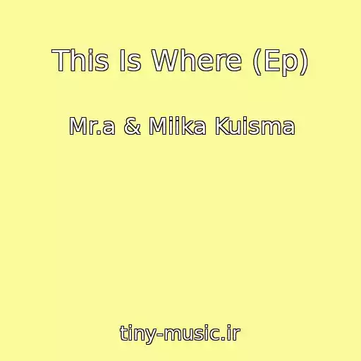 کاور آهنگ This Is Where (Ep) از Mr.a & Miika Kuisma