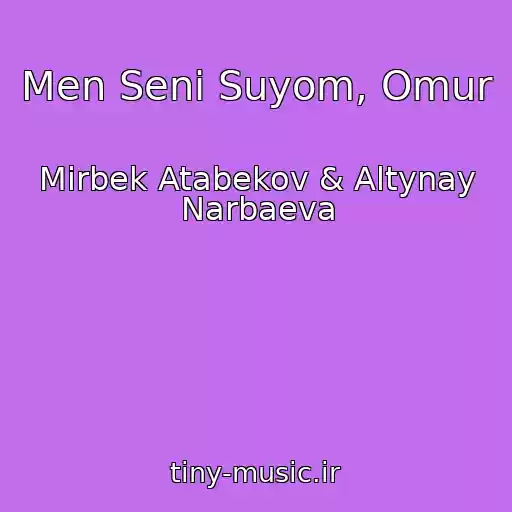 کاور آهنگ Men Seni Suyom, Omur از Mirbek Atabekov & Altynay Narbaeva