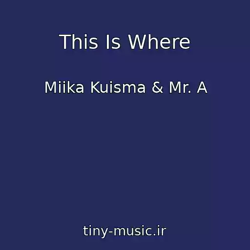 کاور آهنگ This Is Where از Miika Kuisma & Mr. A
