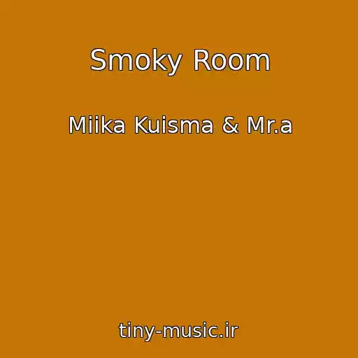کاور آهنگ Smoky Room از Miika Kuisma & Mr.a