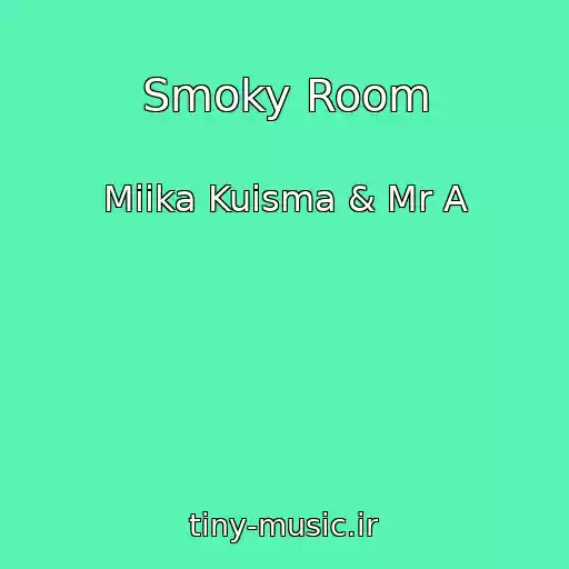 کاور آهنگ Smoky Room از Miika Kuisma & Mr A