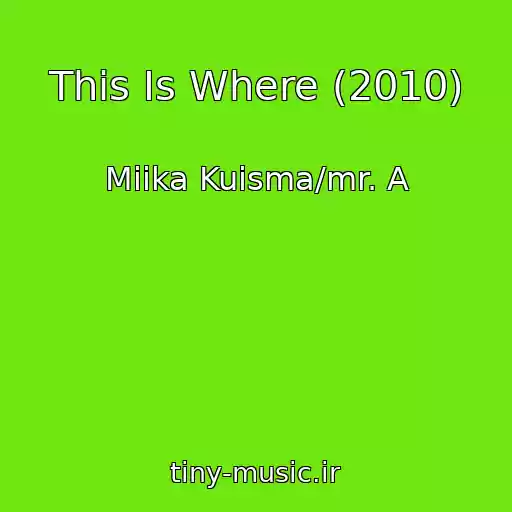کاور آهنگ This Is Where (2010) از Miika Kuisma/mr. A