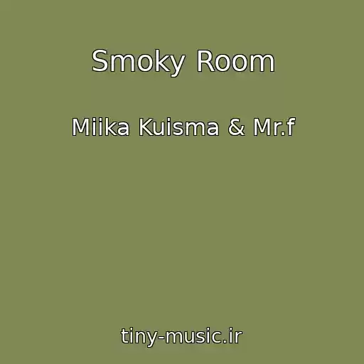 کاور آهنگ Smoky Room از Miika Kuisma & Mr.f